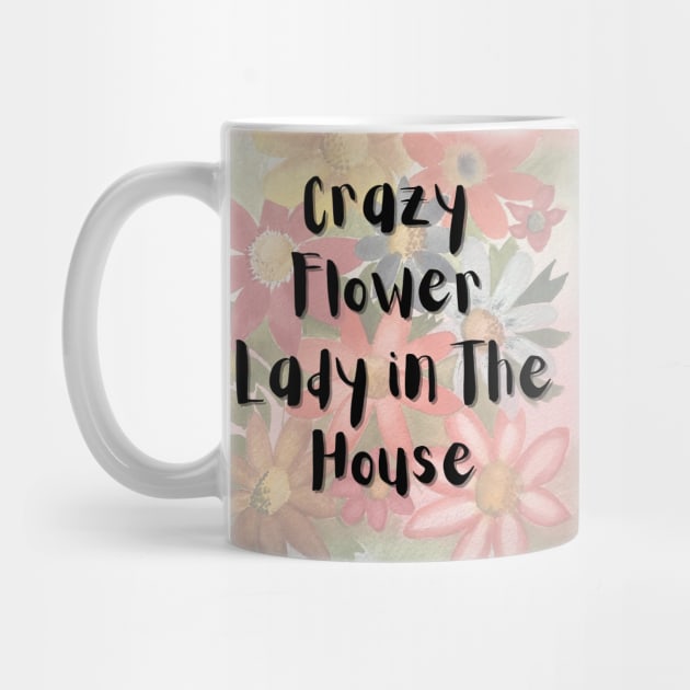 Crazy Flower Lady in the House by Julia Frost